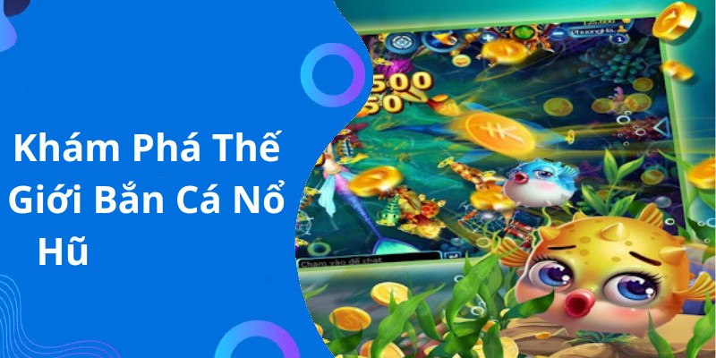 Luật chơi bắn cá nổ hũ tương tự như nhiều game khác