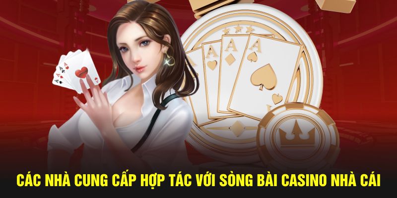 Các nhà cung cấp hợp tác với sòng bài Casino nhà cái