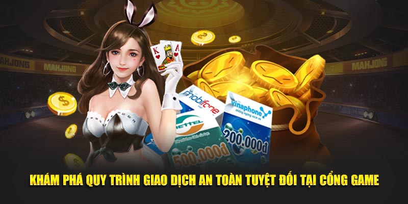 Khám phá quy trình giao dịch an toàn tuyệt đối tại cổng game