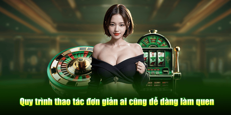 Quy trình thao tác đơn giản ai cũng dễ dàng làm quen